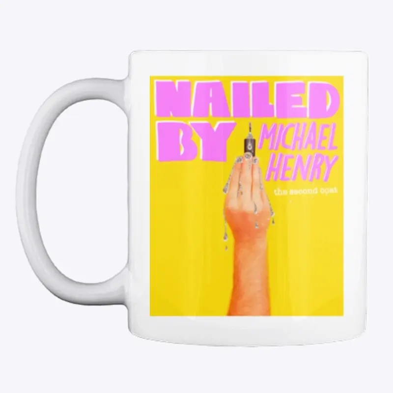 NAILED By Michael Henry Merch